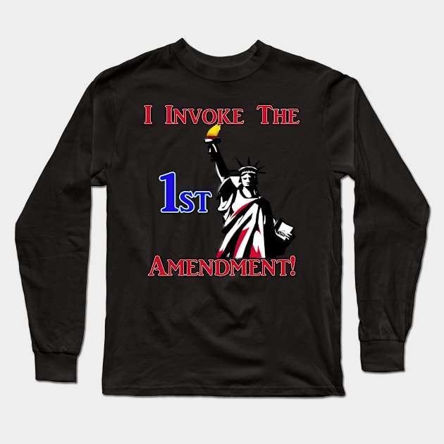 I Invoke the 1st Amendment! Long Sleeve T-Shirt by Captain Peter Designs